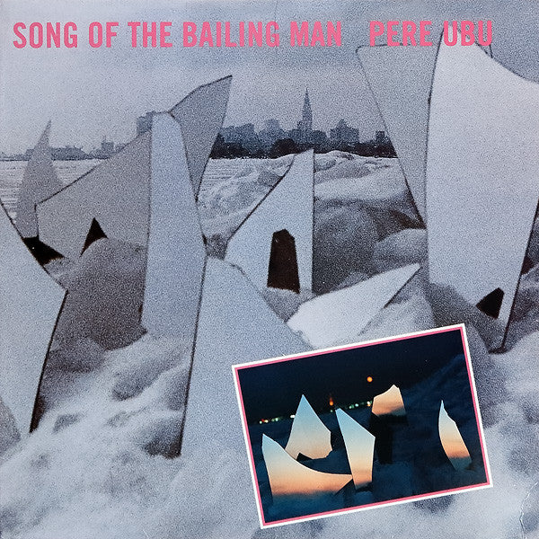 Pere Ubu – Song Of The Bailing Man - Lp